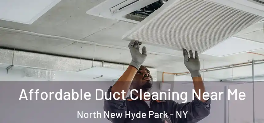 Affordable Duct Cleaning Near Me North New Hyde Park - NY