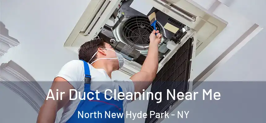  Air Duct Cleaning Near Me North New Hyde Park - NY