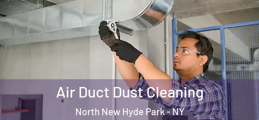 Air Duct Dust Cleaning North New Hyde Park - NY