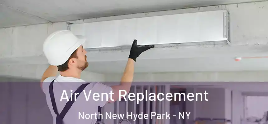 Air Vent Replacement North New Hyde Park - NY