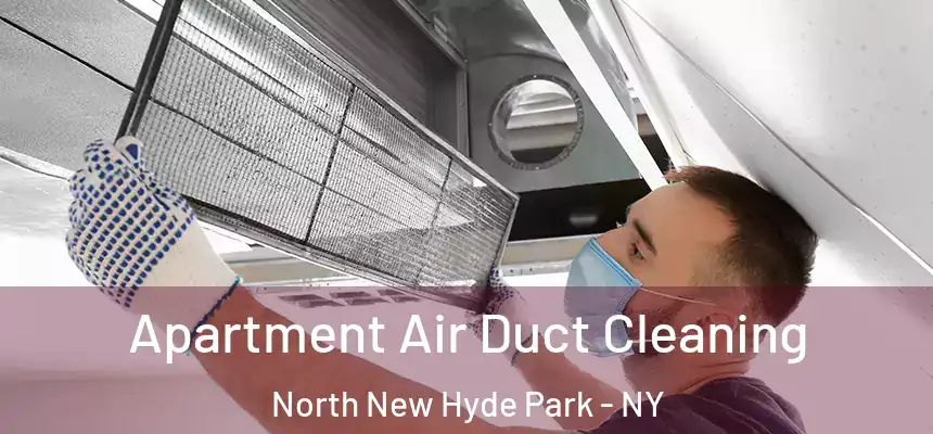  Apartment Air Duct Cleaning North New Hyde Park - NY