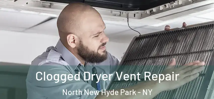  Clogged Dryer Vent Repair North New Hyde Park - NY
