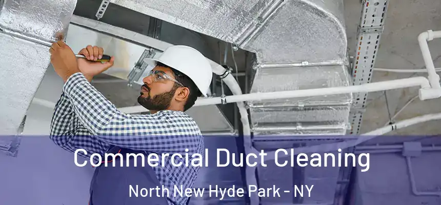  Commercial Duct Cleaning North New Hyde Park - NY