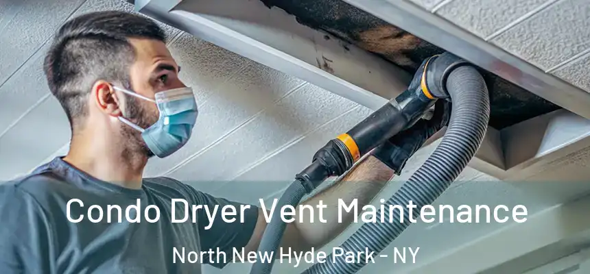  Condo Dryer Vent Maintenance North New Hyde Park - NY