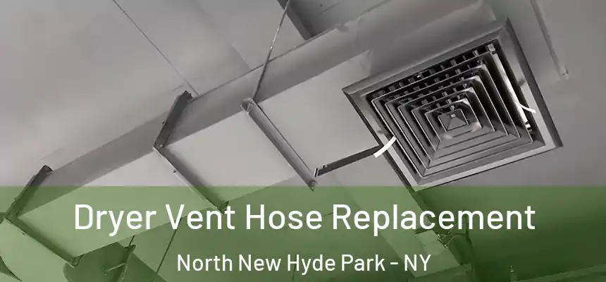 Dryer Vent Hose Replacement North New Hyde Park - NY