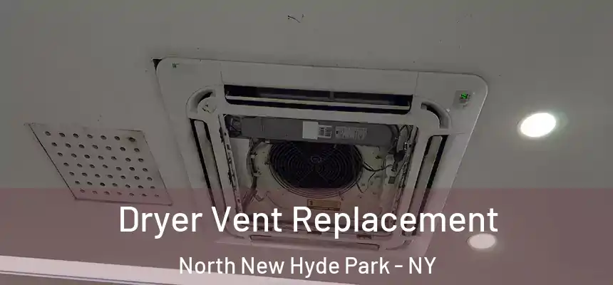 Dryer Vent Replacement North New Hyde Park - NY