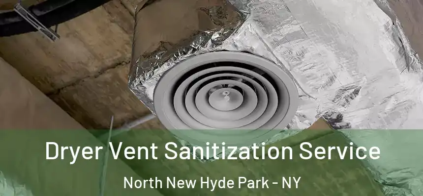 Dryer Vent Sanitization Service North New Hyde Park - NY