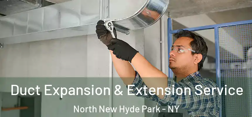  Duct Expansion & Extension Service North New Hyde Park - NY