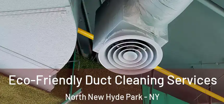  Eco-Friendly Duct Cleaning Services North New Hyde Park - NY