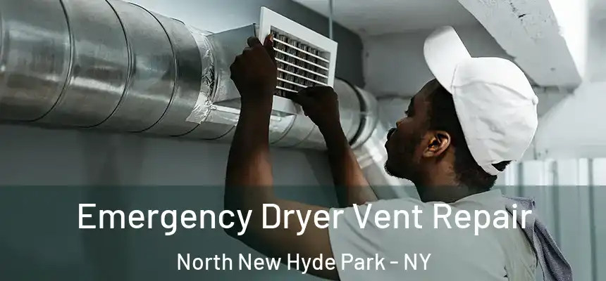  Emergency Dryer Vent Repair North New Hyde Park - NY