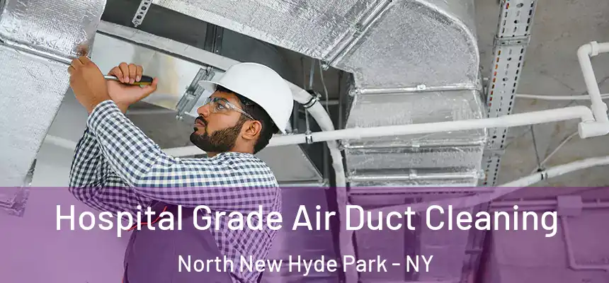  Hospital Grade Air Duct Cleaning North New Hyde Park - NY