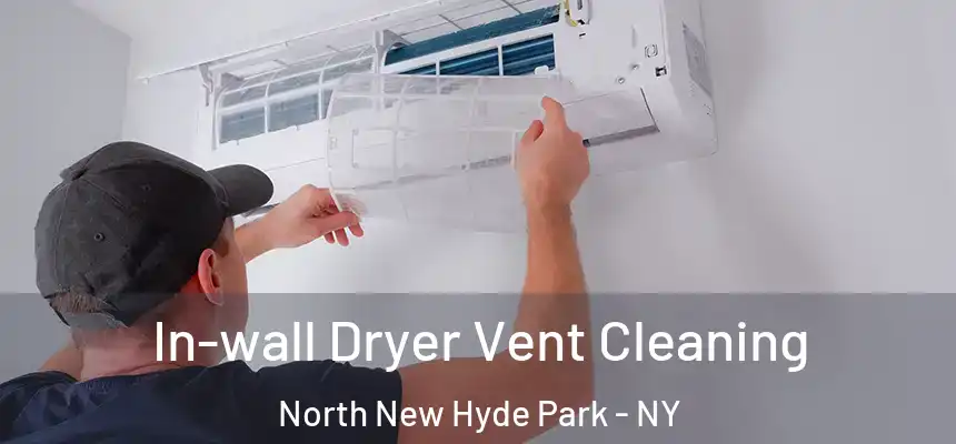  In-wall Dryer Vent Cleaning North New Hyde Park - NY