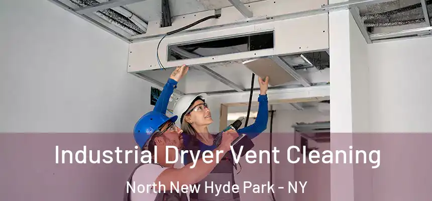 Industrial Dryer Vent Cleaning North New Hyde Park - NY