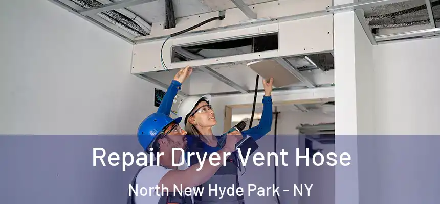  Repair Dryer Vent Hose North New Hyde Park - NY
