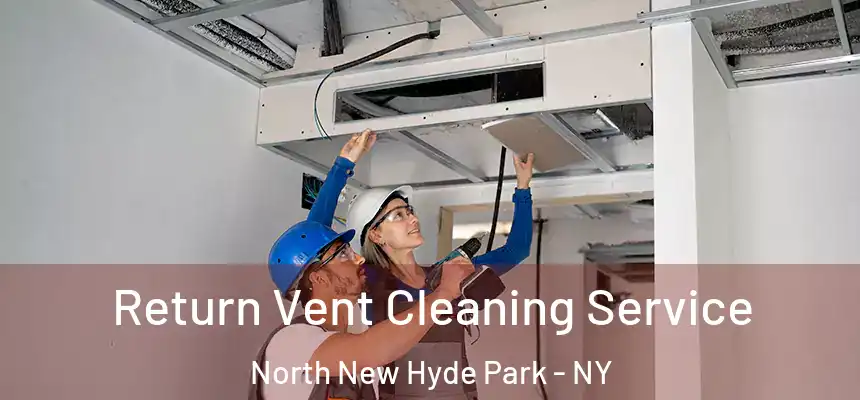  Return Vent Cleaning Service North New Hyde Park - NY